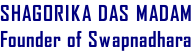 SHAGORIKA DAS MADAM Founder of Swapnadhara